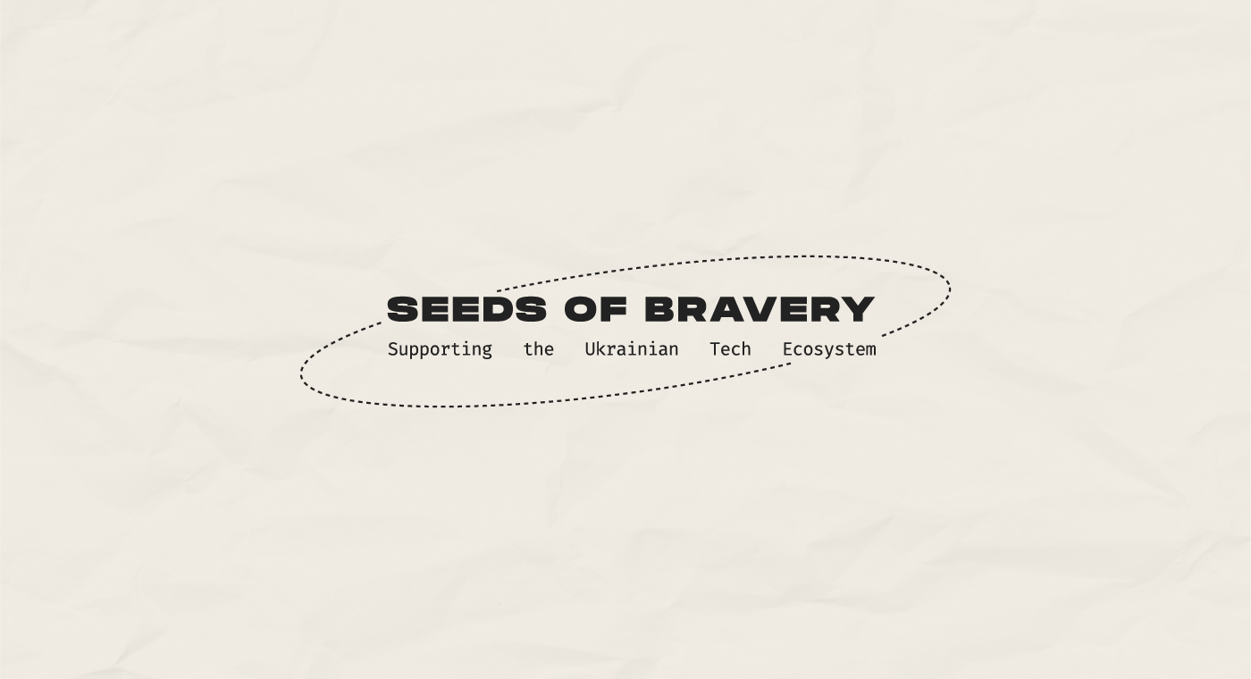 Seeds of Bravery. Комплексна розробка проєкту підтримки українських науково-технологічних стартапів - idealers
